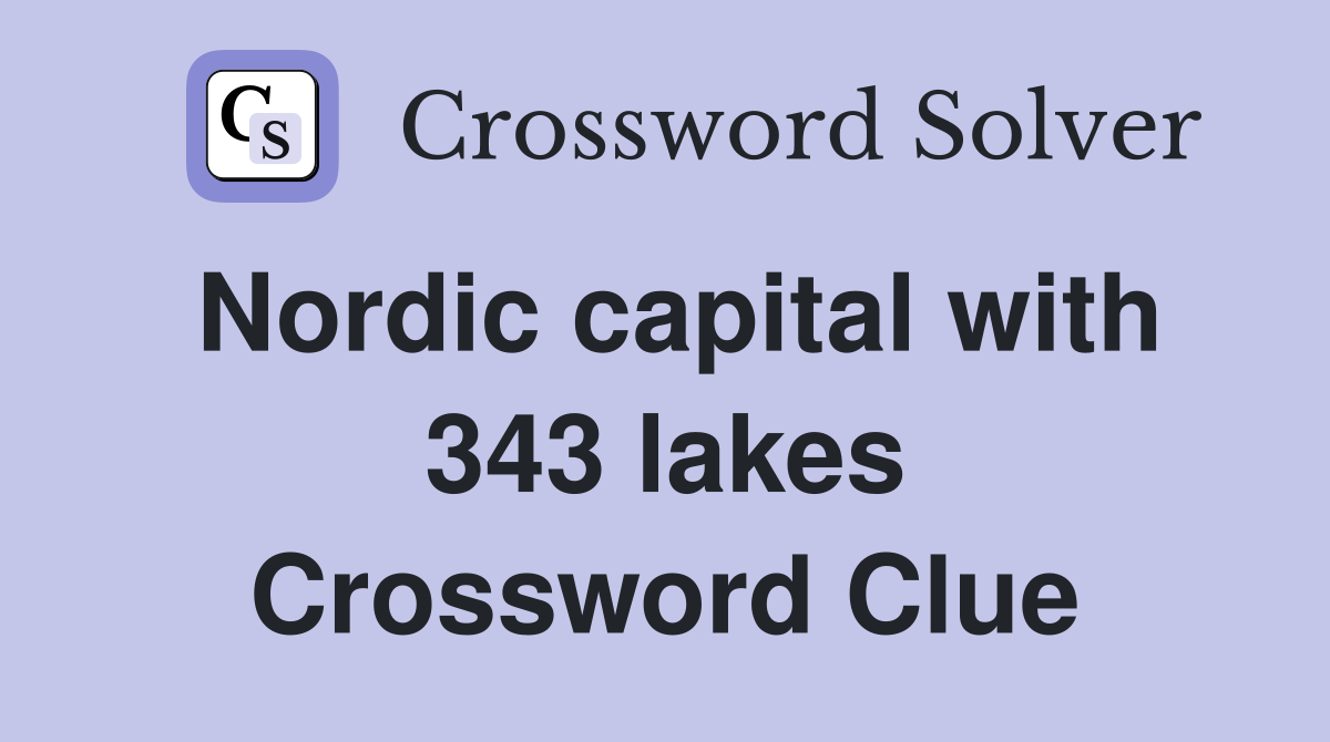 Nordic capital with 343 lakes Crossword Clue