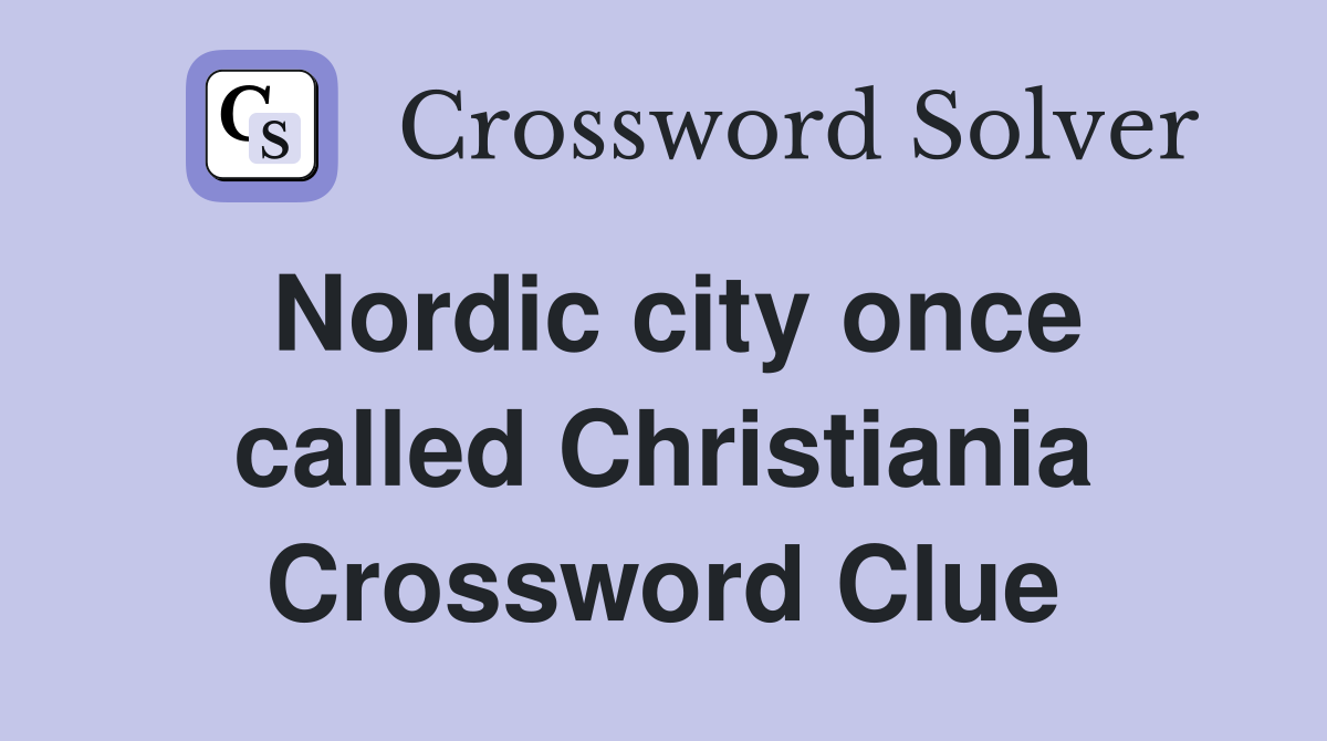 Nordic city once called Christiania Crossword Clue
