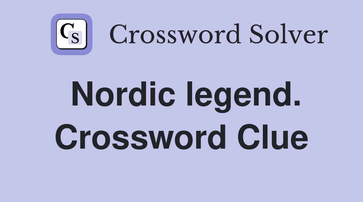 Nordic legend. Crossword Clue