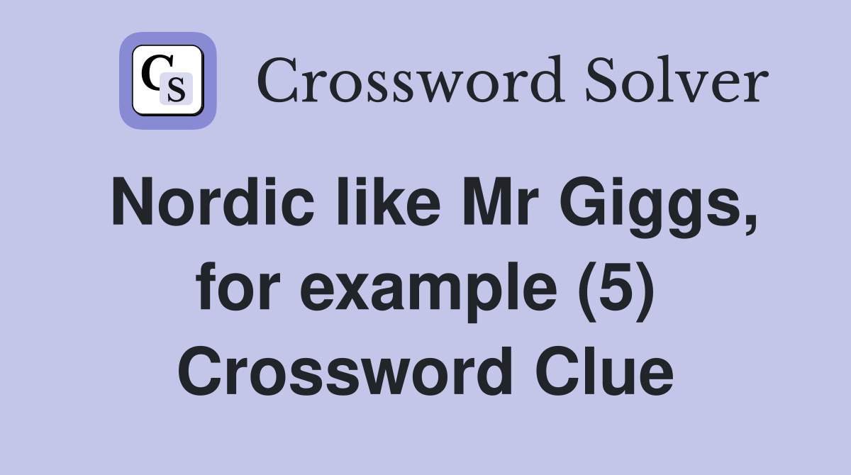 Nordic like Mr Giggs, for example (5) Crossword Clue
