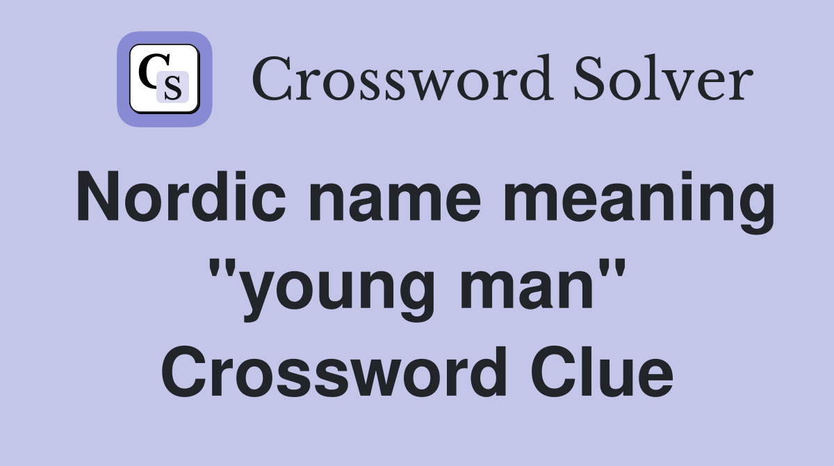 Nordic name meaning "young man" Crossword Clue