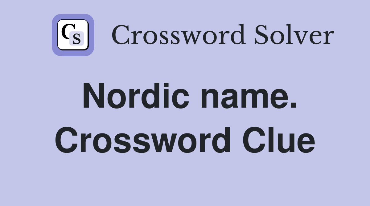Nordic name. Crossword Clue