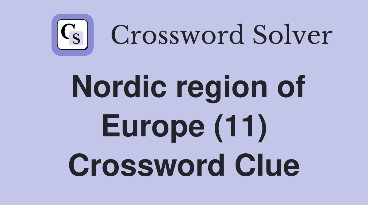 Nordic region of Europe (11) Crossword Clue