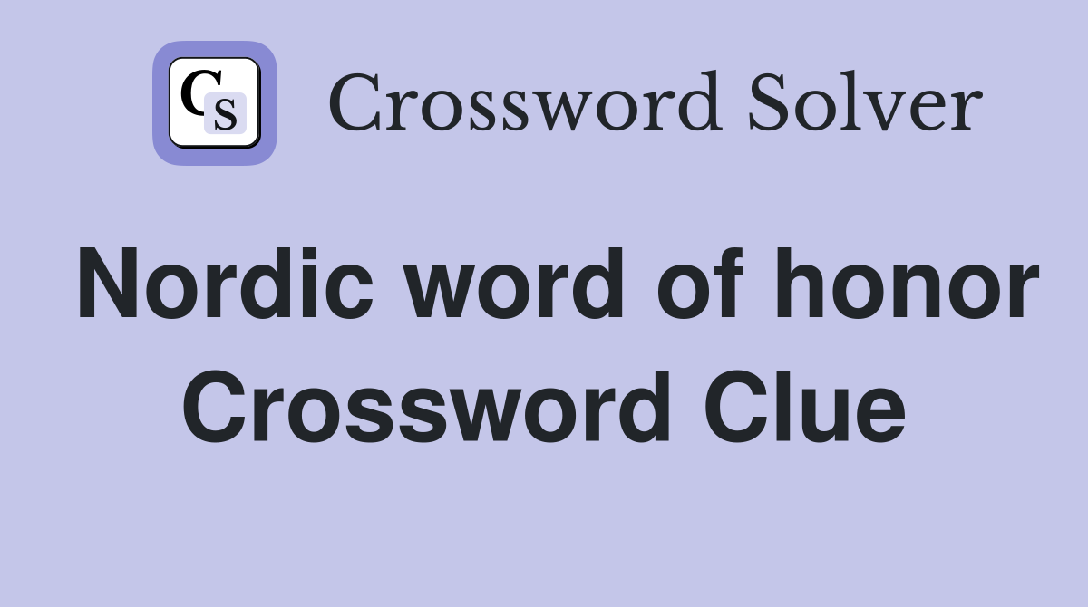 Nordic word of honor Crossword Clue