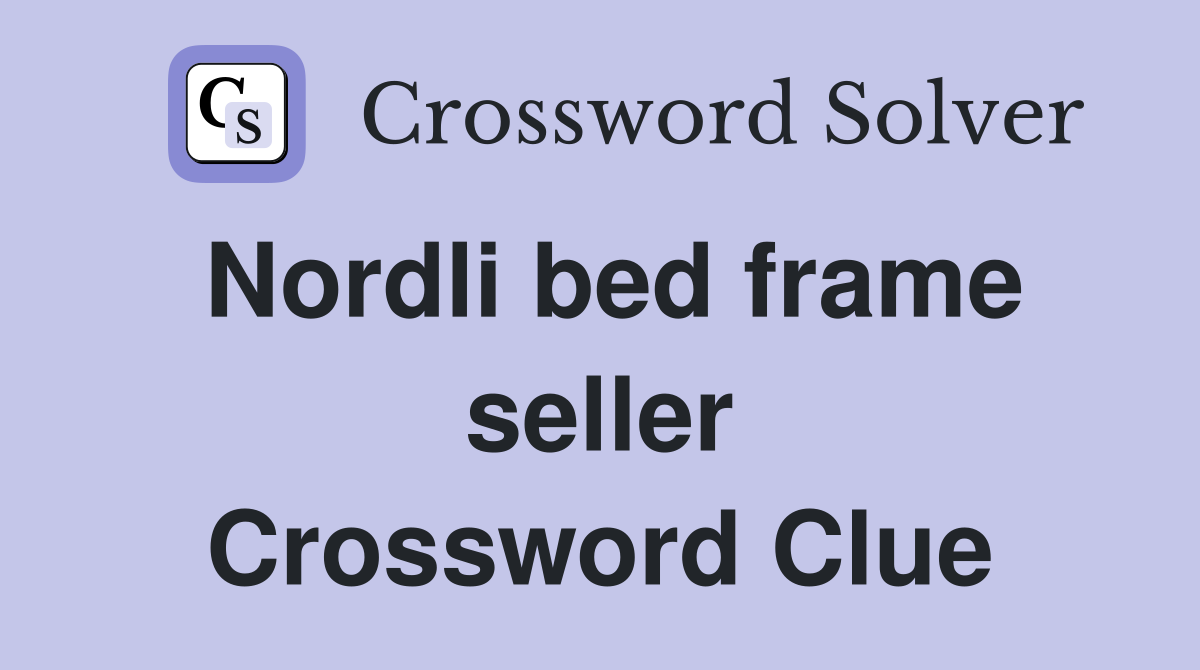 Nordli bed frame seller Crossword Clue