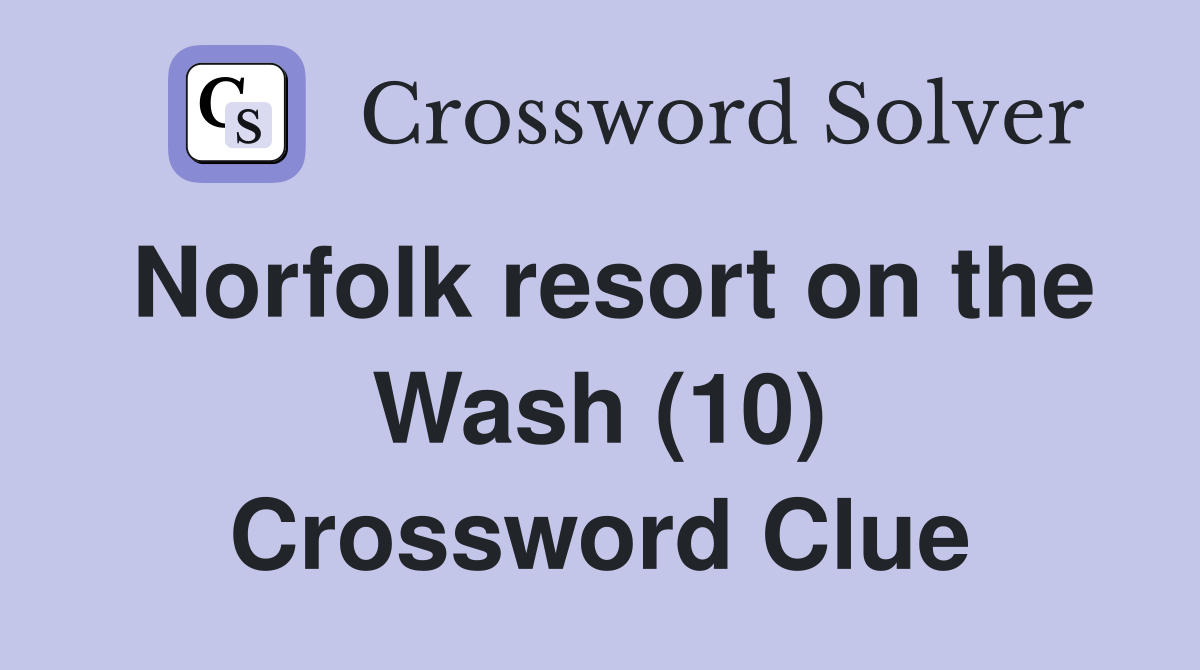 Norfolk resort on the Wash (10) Crossword Clue