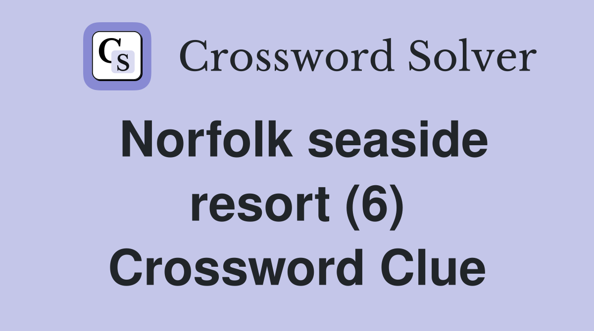 Norfolk seaside resort (6) Crossword Clue