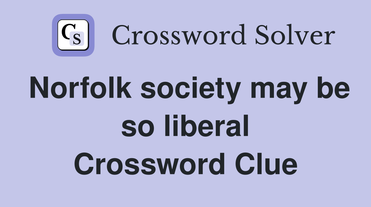 Norfolk society may be so liberal Crossword Clue