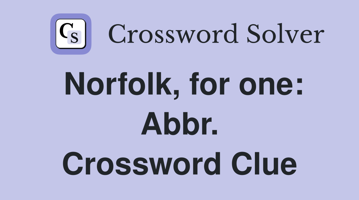 Norfolk, for one: Abbr. Crossword Clue