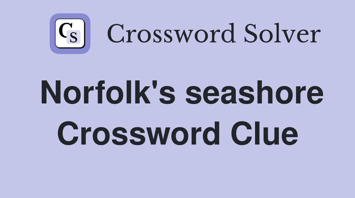 Norfolk's seashore Crossword Clue