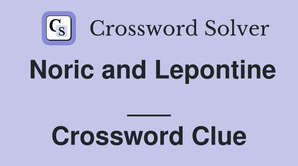 Noric and Lepontine ___ Crossword Clue