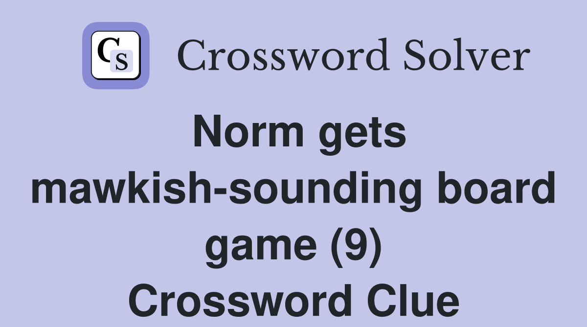 Norm gets mawkish-sounding board game (9) Crossword Clue