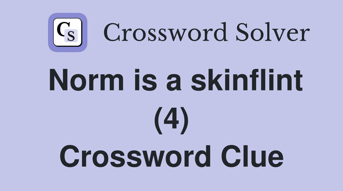 Norm is a skinflint (4) Crossword Clue