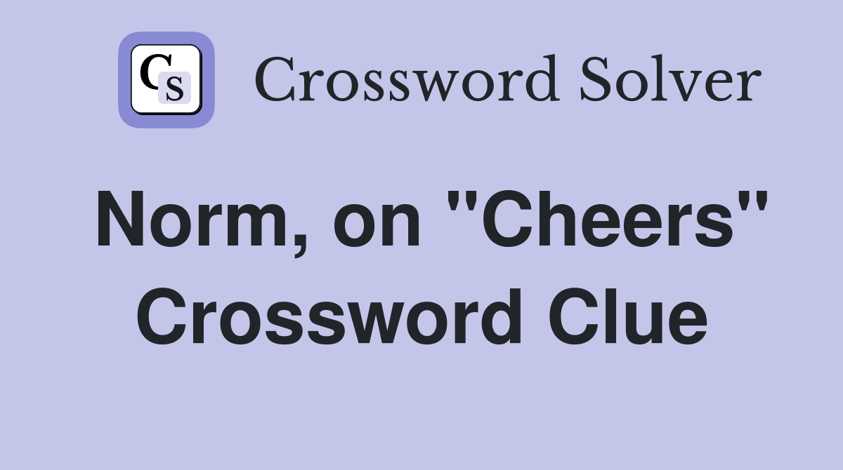 Norm, on "Cheers" Crossword Clue