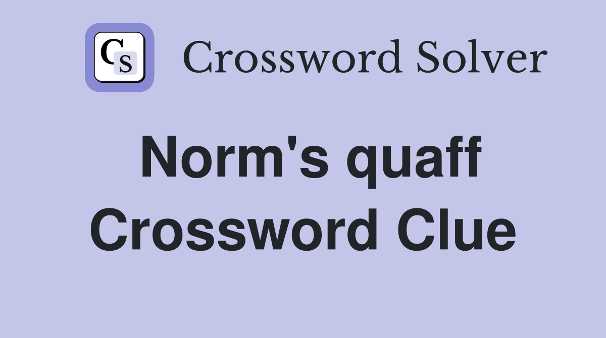 Norm's quaff Crossword Clue