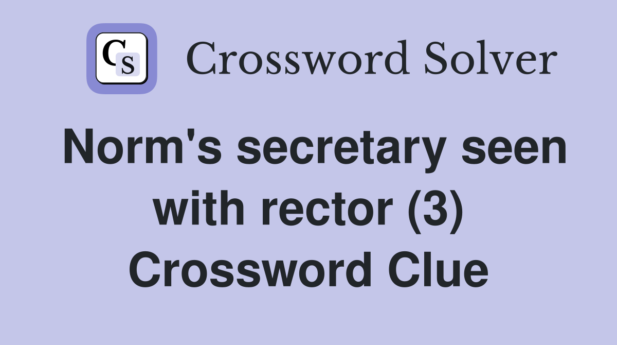 Norm's secretary seen with rector (3) Crossword Clue