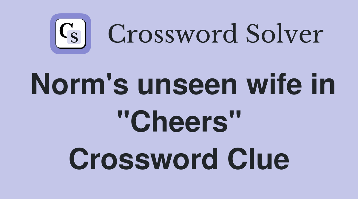 Norm's unseen wife in "Cheers" Crossword Clue
