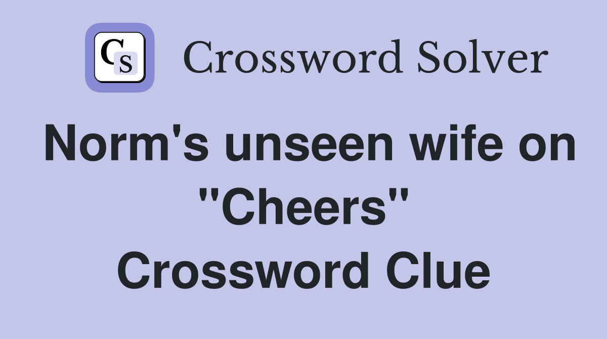 Norm's unseen wife on "Cheers" Crossword Clue