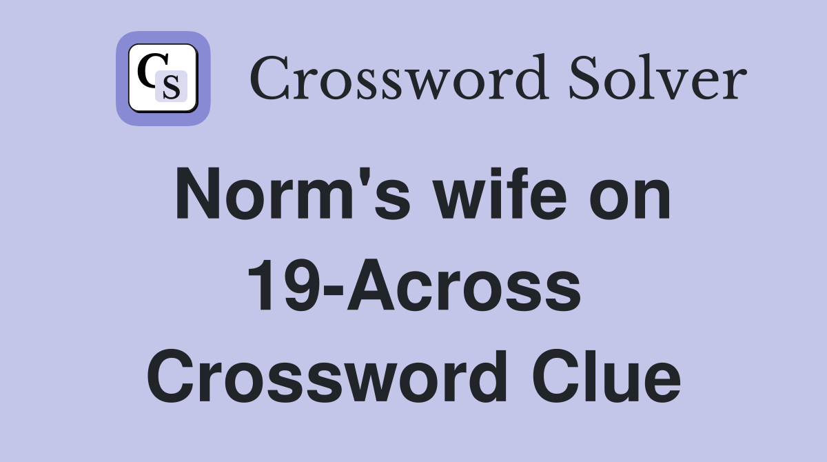 Norm's wife on 19-Across Crossword Clue