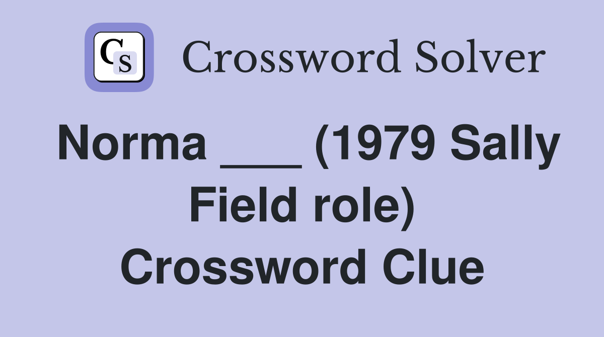 Norma ___ (1979 Sally Field role) Crossword Clue