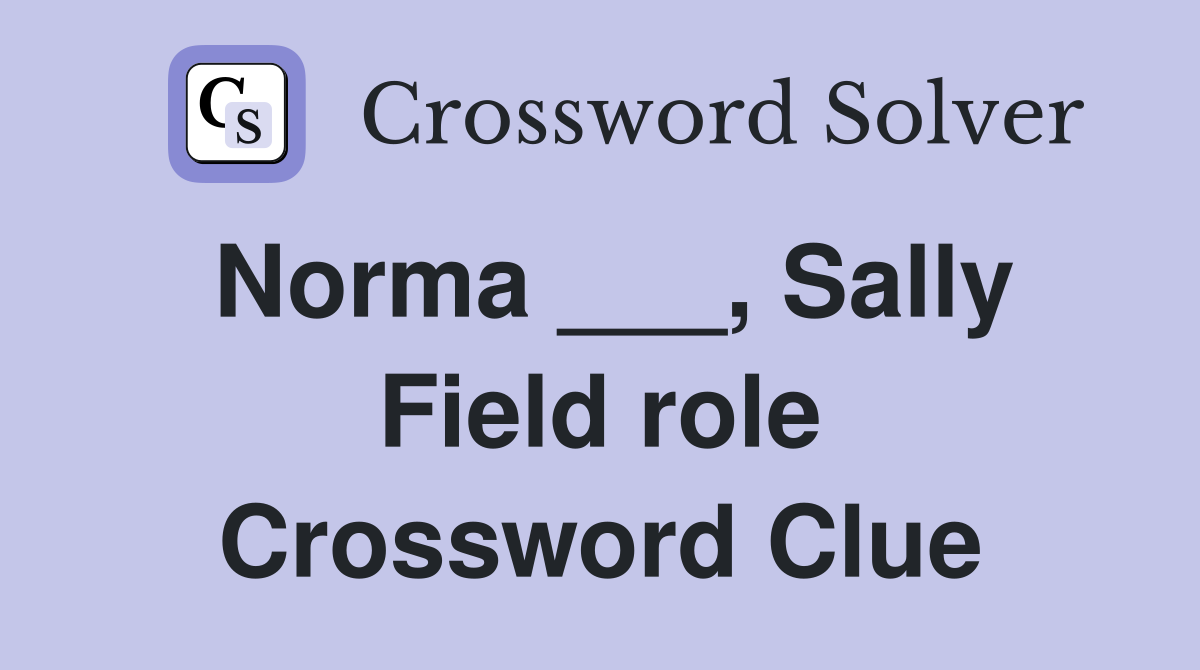 Norma ___, Sally Field role Crossword Clue
