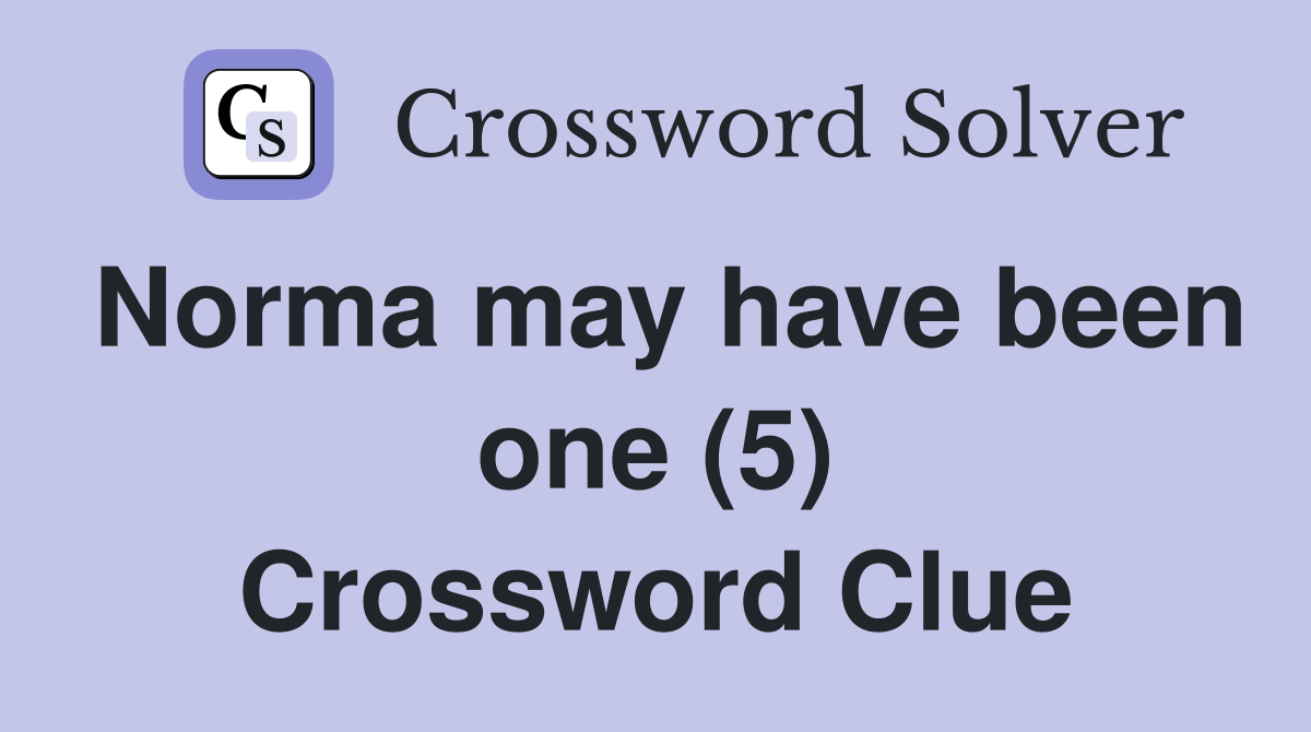 Norma may have been one (5) Crossword Clue