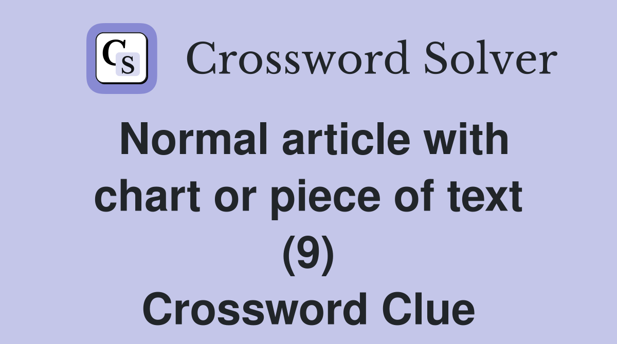 Normal article with chart or piece of text (9) Crossword Clue