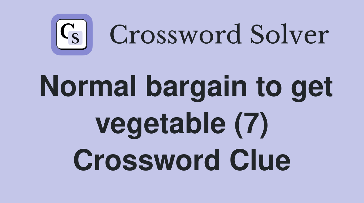 Normal bargain to get vegetable (7) Crossword Clue