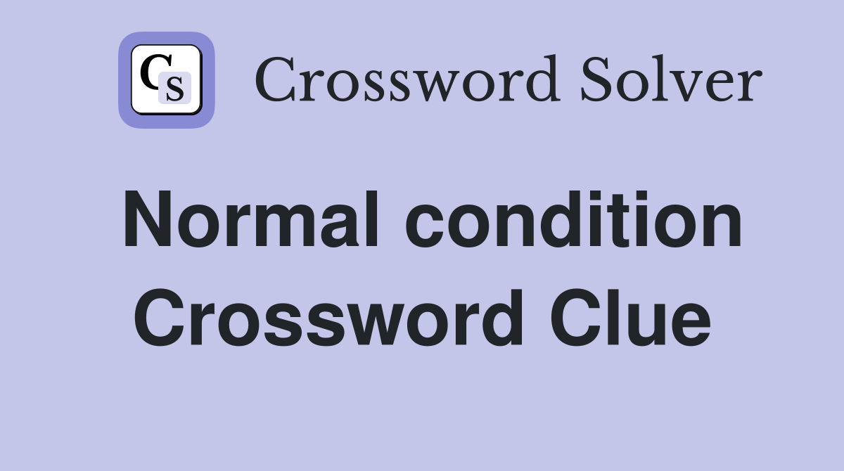 Normal condition Crossword Clue