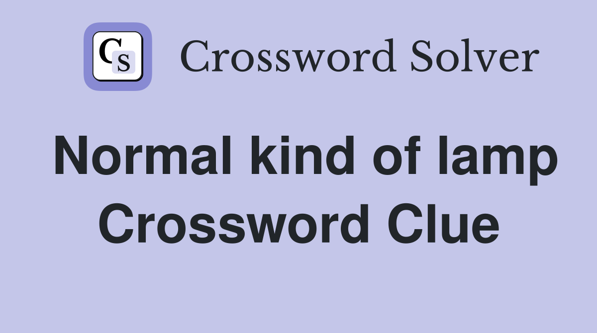 Normal kind of lamp Crossword Clue