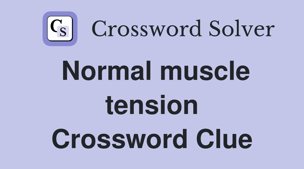 Normal muscle tension Crossword Clue