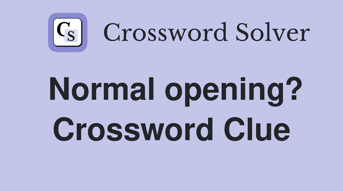 Normal opening? Crossword Clue