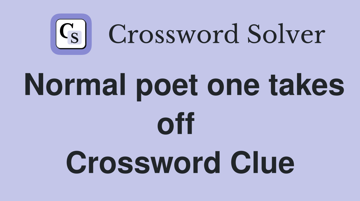 Normal poet one takes off  Crossword Clue