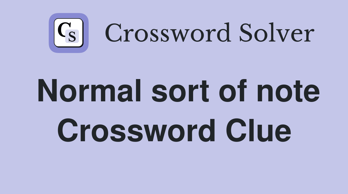 Normal sort of note Crossword Clue
