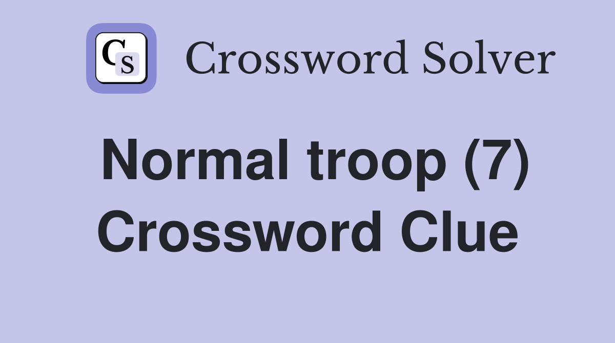 Normal troop (7) Crossword Clue