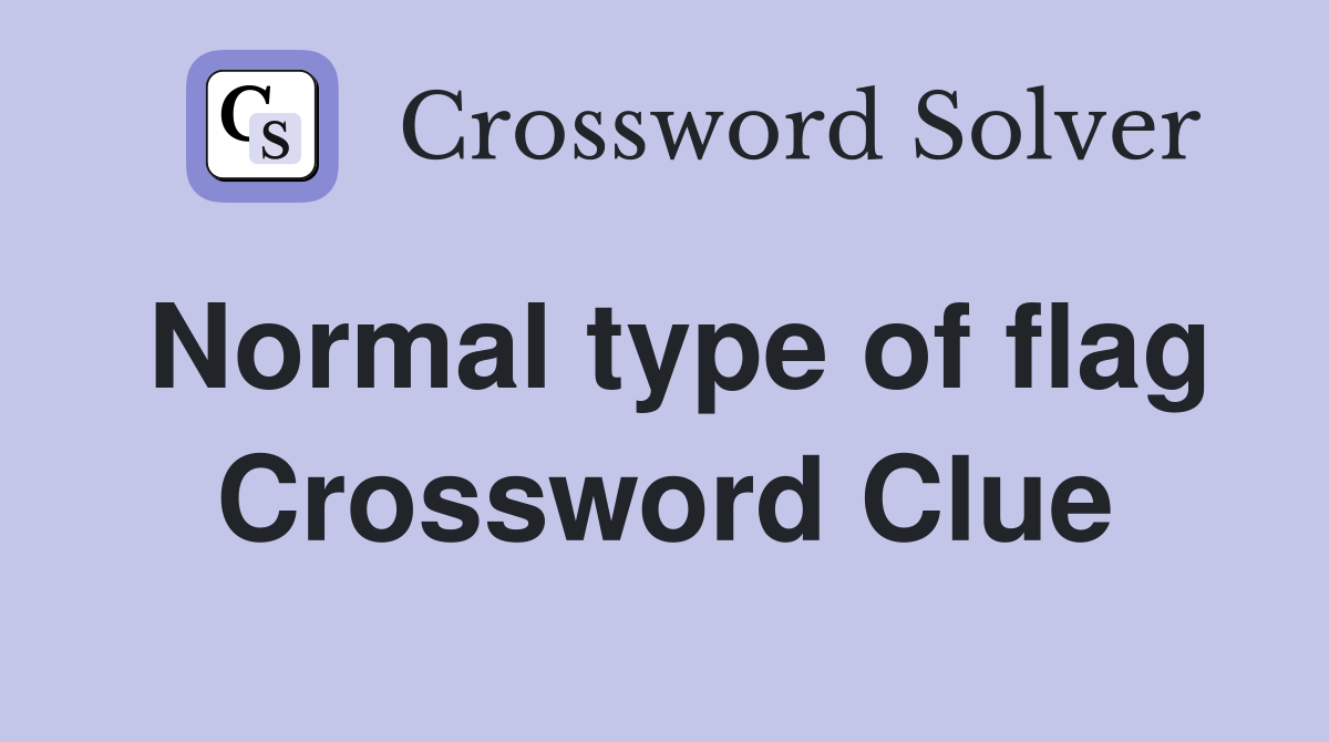 Normal type of flag Crossword Clue