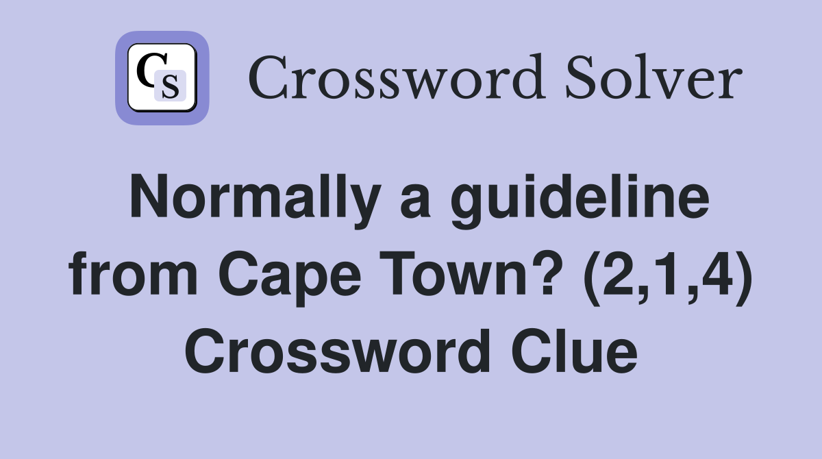 Normally a guideline from Cape Town? (2,1,4) Crossword Clue
