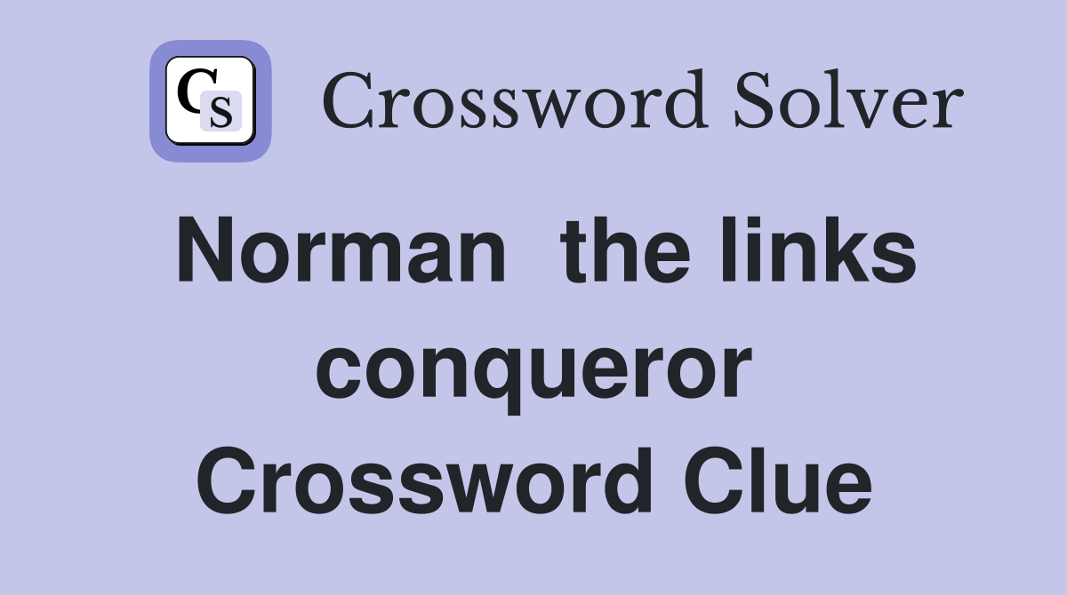 Norman  the links conqueror Crossword Clue