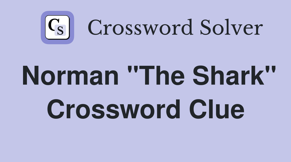 Norman "The Shark" Crossword Clue