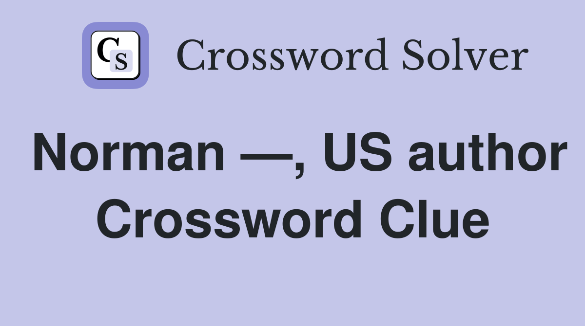 Norman —, US author Crossword Clue