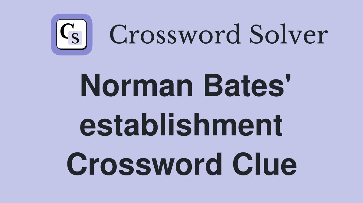 Norman Bates' establishment Crossword Clue