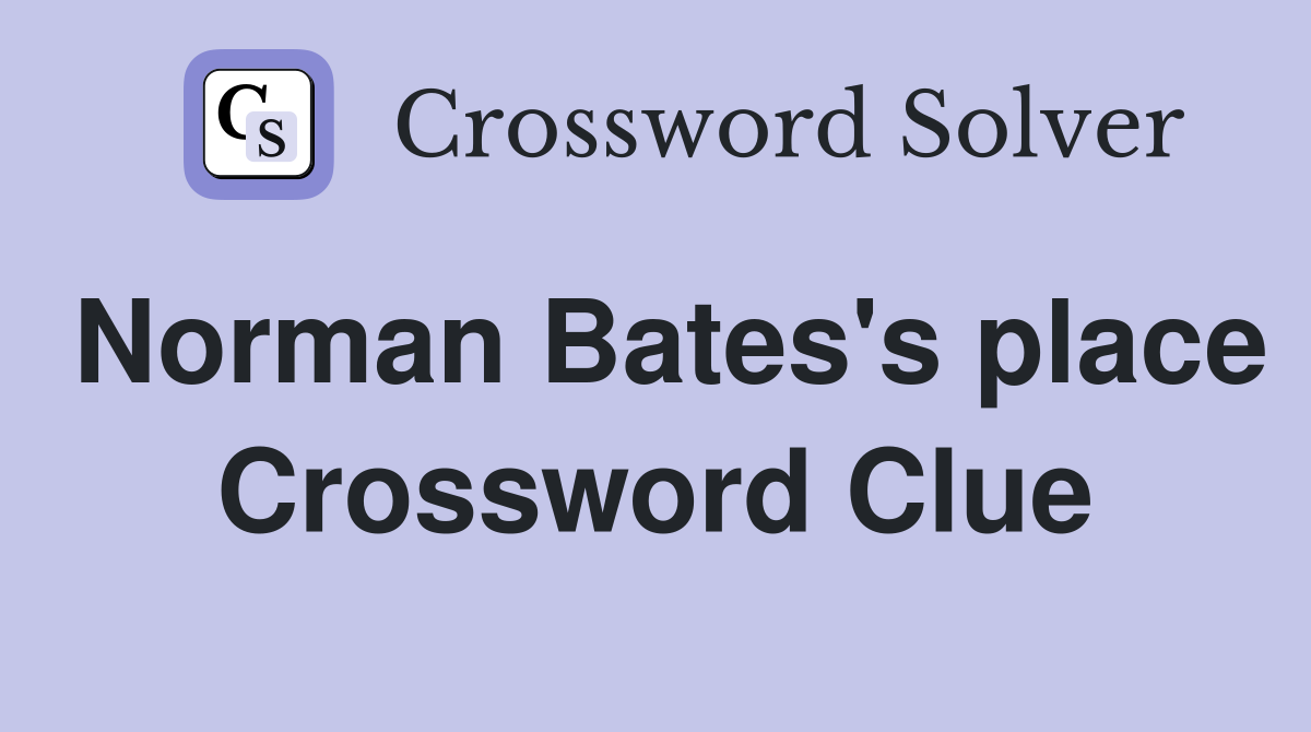 Norman Bates's place Crossword Clue