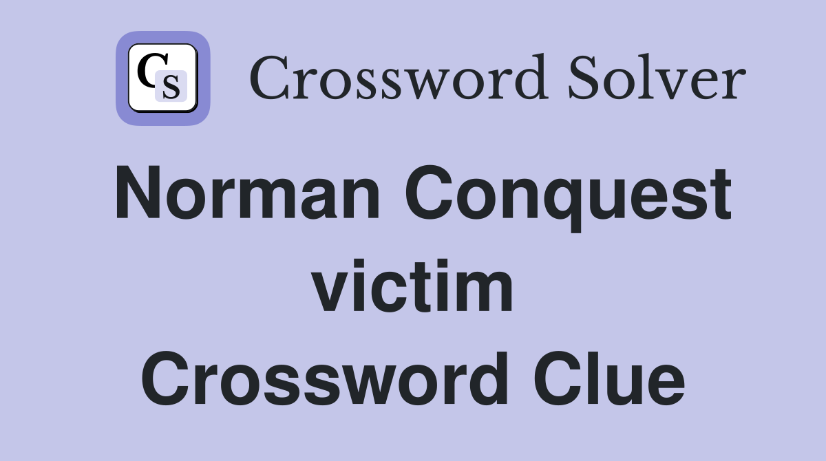 Norman Conquest victim Crossword Clue