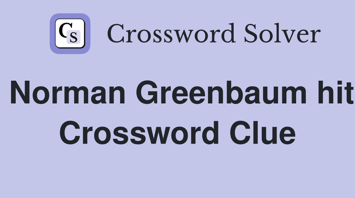 Norman Greenbaum hit Crossword Clue