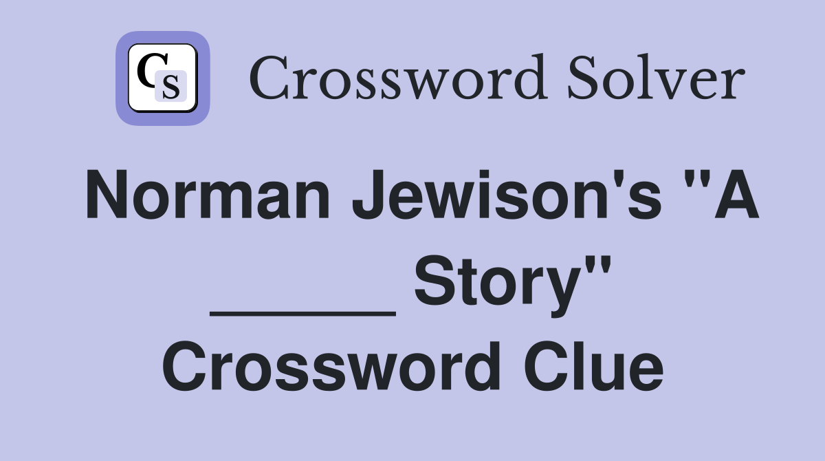 Norman Jewison's "A _____ Story" Crossword Clue