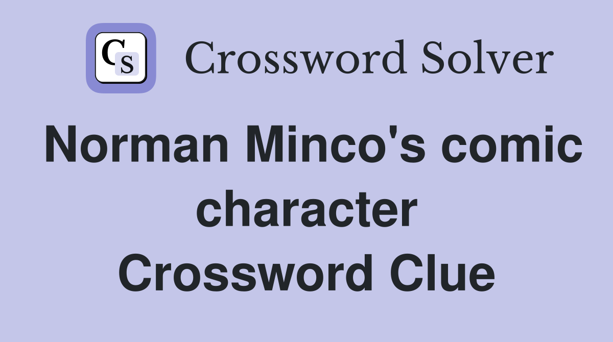 Norman Minco's comic character Crossword Clue