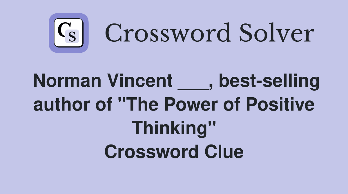 Norman Vincent ___, best-selling author of "The Power of Positive Thinking" Crossword Clue