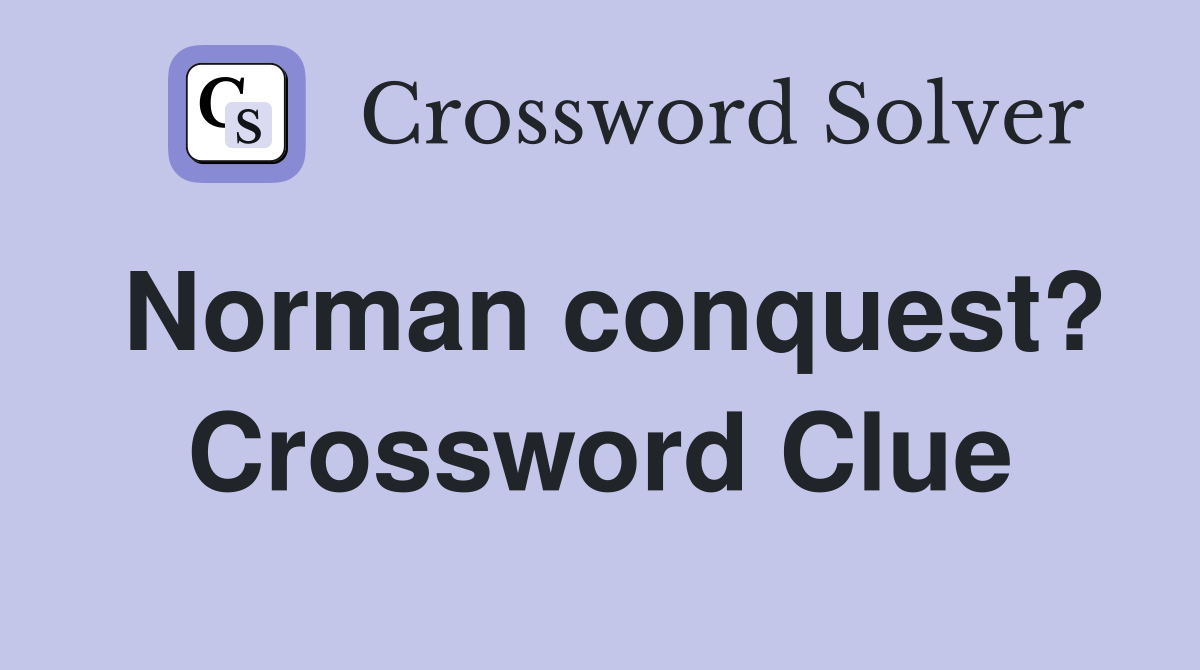 Norman conquest? Crossword Clue