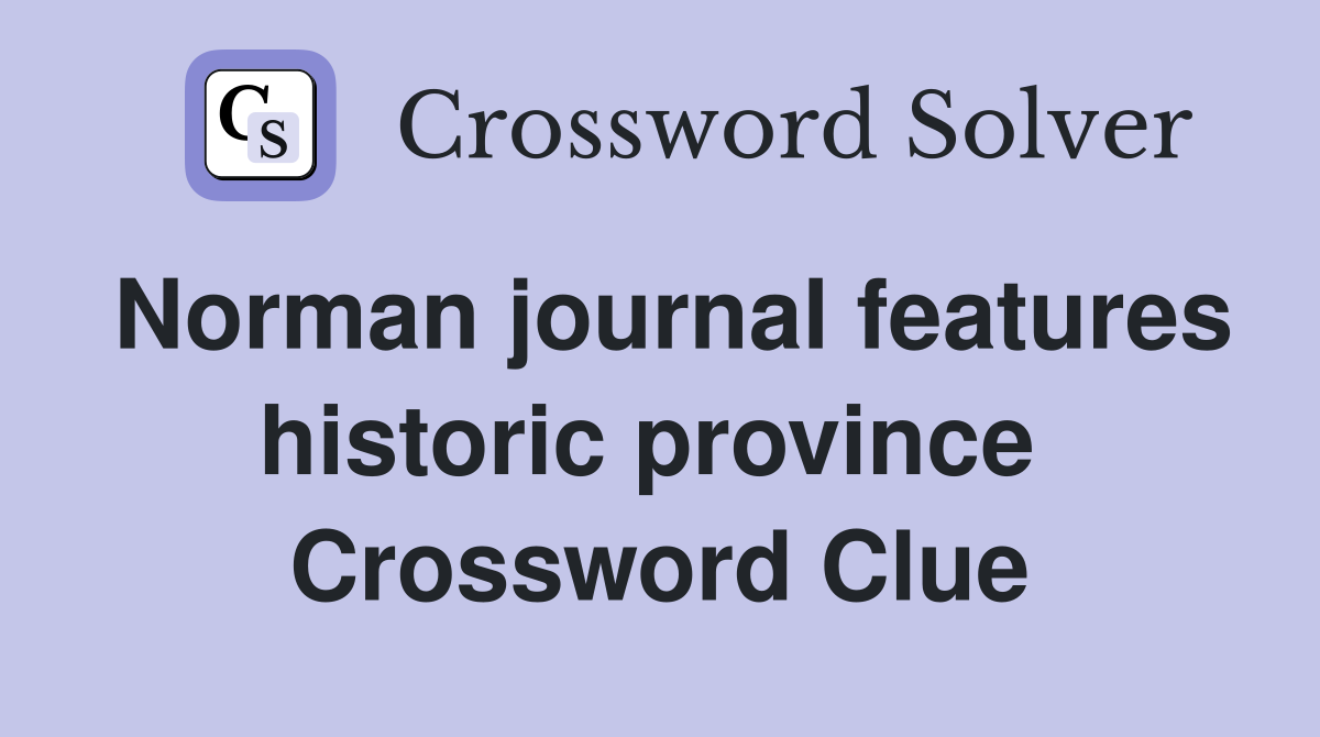 Norman journal features historic province  Crossword Clue