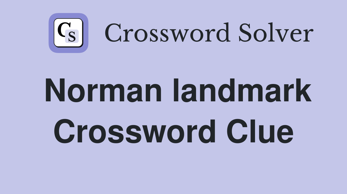 Norman landmark Crossword Clue